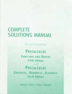 Complete Solutions Manual to Accompany Precalculus Functions and Graphs 5th Edition and Precalculus Graphical, Numerical, Algebraic 6th Edition