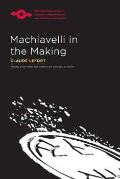 Machiavelli in the Making (Studies in Phenomenology and Existential Philosophy)