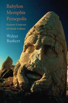 Babylon, Memphis, Persepolis: Eastern Contexts of Greek Culture