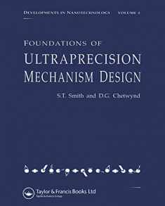 Foundations of Ultra-Precision Mechanism Design (Developments in Nanotechnology, Vol 2)
