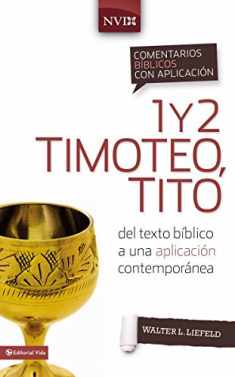 Comentario bíblico con aplicación NVI 1 y 2 Timoteo, Tito: Del texto bíblico a una aplicación contemporánea (Comentarios bíblicos con aplicación NVI) (Spanish Edition)