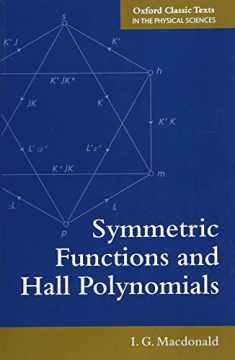 Symmetric Functions and Hall Polynomials (Oxford Classic Texts in the Physical Sciences)