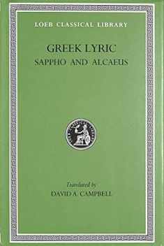Greek Lyric: Sappho and Alcaeus (Loeb Classical Library No. 142) (Volume I)