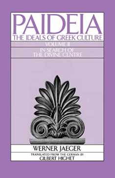 Paideia: The Ideals of Greek Culture: Volume II: In Search of the Divine Center
