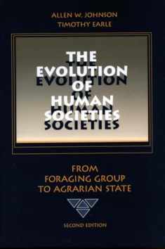 The Evolution of Human Societies: From Foraging Group to Agrarian State, Second Edition