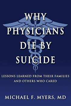 Why Physicians Die by Suicide: Lessons Learned from Their Families and Others Who Cared