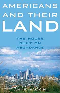 Americans and Their Land: The House Built on Abundance