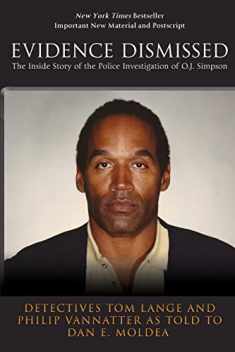 Evidence Dismissed: The Inside Story of the Police Investigation of O.J. Simpson