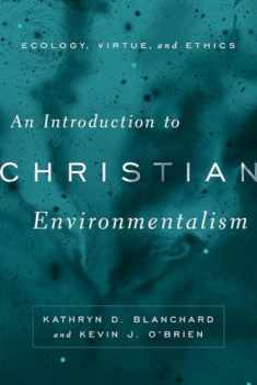 An Introduction to Christian Environmentalism: Ecology, Virtue, and Ethics