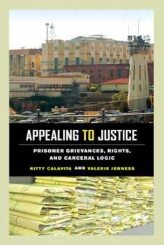 Appealing to Justice: Prisoner Grievances, Rights, and Carceral Logic