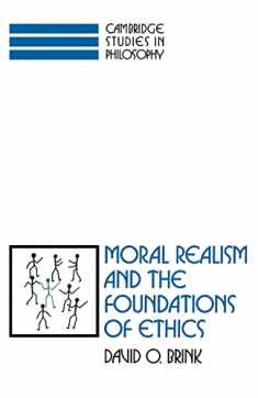Moral Realism and the Foundations of Ethics (Cambridge Studies in Philosophy)