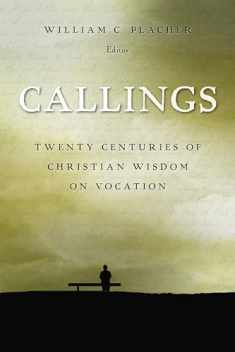 Callings: Twenty Centuries of Christian Wisdom on Vocation