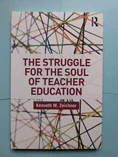The Struggle for the Soul of Teacher Education (Critical Social Thought)