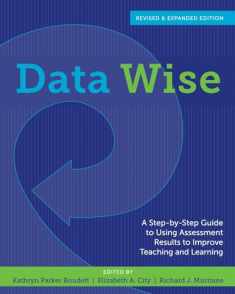 Data Wise, Revised and Expanded Edition: A Step-by-Step Guide to Using Assessment Results to Improve Teaching and Learning