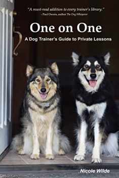 One on One: A Dog Trainer's Guide to Private Training