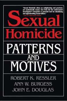 Sexual Homicide: Patterns and Motives- Paperback: Patterns and Motives- Paperback