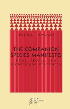 The Companion Species Manifesto: Dogs, People, and Significant Otherness (Paradigm)