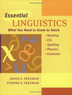 Essential Linguistics: What You Need to Know to Teach Reading, ESL, Spelling, Phonics, and Grammar