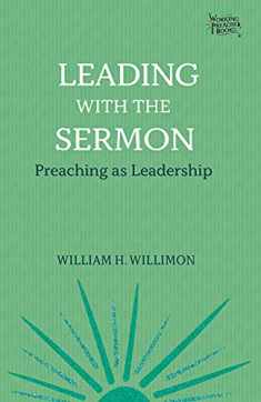 Leading with the Sermon: Preaching as Leadership (Working Preacher, 2)