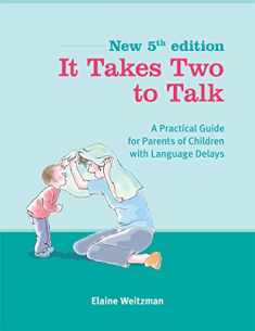 It Takes Two To Talk: A Practical Guide For Parents of Children With Language Delays