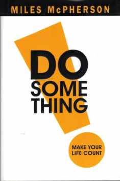 DO Something!: Make Your Life Count