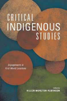 Critical Indigenous Studies: Engagements in First World Locations (Critical Issues in Indigenous Studies)