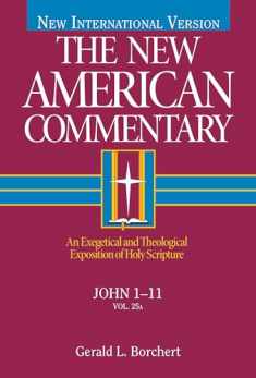 John 1-11: An Exegetical and Theological Exposition of Holy Scripture (Volume 25) (The New American Commentary)