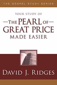 The Pearl of Great Price Made Easier (Gospel Study)