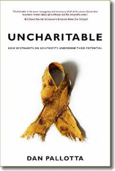 Uncharitable: How Restraints on Nonprofits Undermine Their Potential (Civil Society: Historical and Contemporary Perspectives)