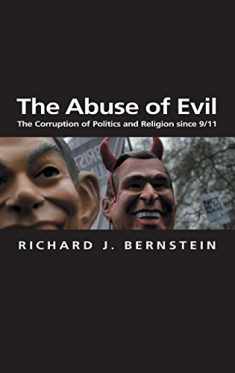 Abuse of Evil: The Corruption of Politics and Religion since 9/11 (Themes for the 21st Century Ser.)