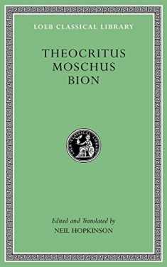 Theocritus. Moschus. Bion (Loeb Classical Library)