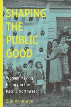Shaping the Public Good: Women Making History in the Pacific Northwest