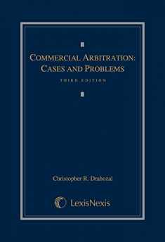 Commercial Arbitration: Cases and Problems (Lexisnexis Law School Publishing Advisory Board)