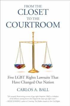 From the Closet to the Courtroom: Five LGBT Rights Lawsuits That Have Changed Our Nation (Queer Ideas/Queer Action)