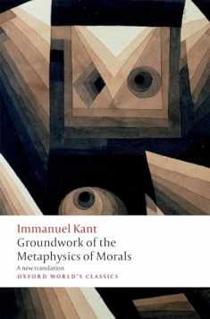 Groundwork for the Metaphysics of Morals (Oxford World's Classics)