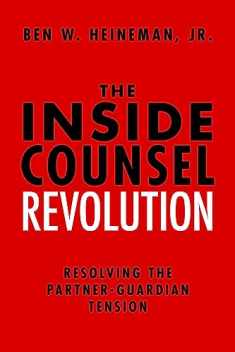 The Inside Counsel Revolution: Resolving the Partner-Guardian Tension