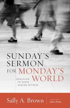 Sunday's Sermon for Monday's World: Preaaching to Shape Daring Witness (Gospel and Our Culture Series)