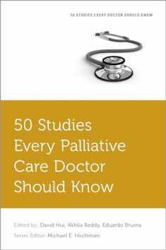 50 Studies Every Palliative Care Doctor Should Know (Fifty Studies Every Doctor Should Know)