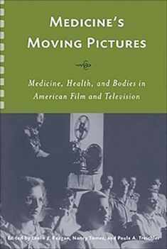 Medicine's Moving Pictures: Medicine, Health, and Bodies in American Film and Television (Rochester Studies in Medical History, 10)