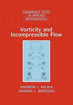 Vorticity and Incompressible Flow (Cambridge Texts in Applied Mathematics, Series Number 27)