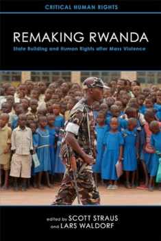 Remaking Rwanda: State Building and Human Rights after Mass Violence (Critical Human Rights)