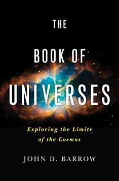 The Book of Universes: Exploring the Limits of the Cosmos