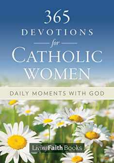 365 Daily Devotions for Catholic Women: Daily Moments with God (Living Faith Books)