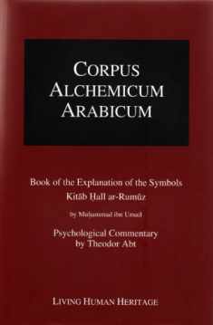 Corpus Alchemicum Arabicum Vol. 1B (CALA1 B): Book of the Explanation of the Symbols