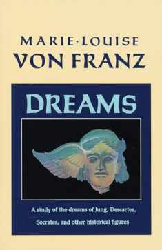 Dreams: A Study of the Dreams of Jung, Descartes, Socrates, and Other Historical Figures (C. G. Jung Foundation Books Series)