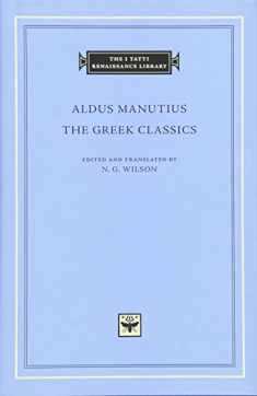 The Greek Classics (The I Tatti Renaissance Library)