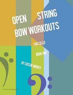 Open String Bow Workouts for Cello, Book One