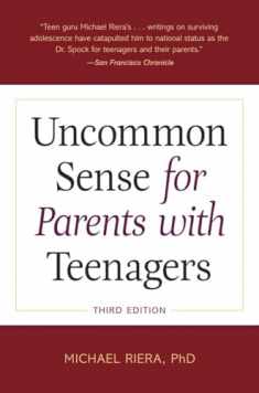 Uncommon Sense for Parents with Teenagers, Third Edition
