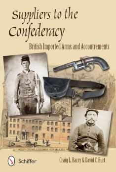 Suppliers to the Confederacy: British Imported Arms and Accoutrements