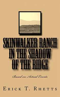 Skinwalker Ranch In the Shadow of the Ridge: Based on Actual Events (Lost on Skinwalker Ranch)